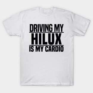 Driving my Hilux is my cardio T-Shirt